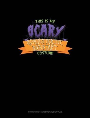 Book cover for This Is My Scary Administrative Assistant Costume