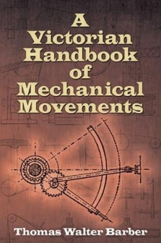 Cover of Victorian Handbook of Mechanical Movements