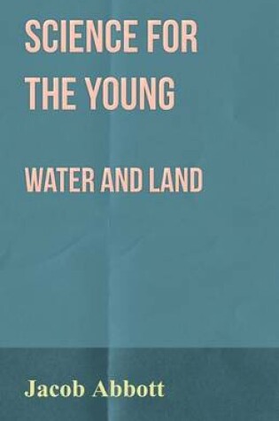 Cover of Science for the Young - Water and Land