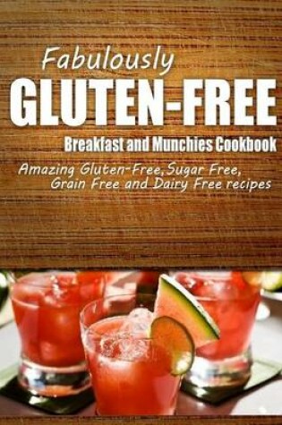 Cover of Fabulously Gluten-Free - Breakfast and Munchies Cookbook