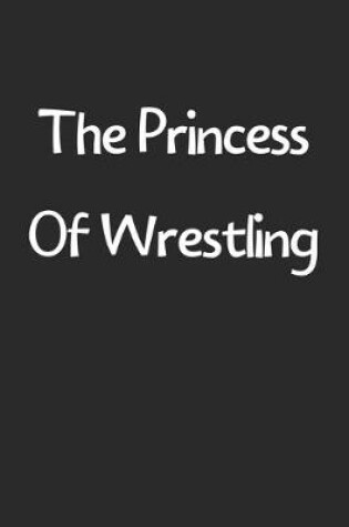 Cover of The Princess Of Wrestling