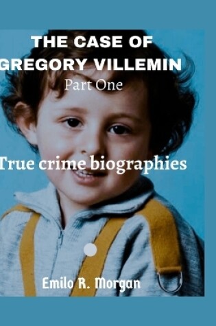 Cover of THE CASE OF GREGORY VILLEMIN Part One