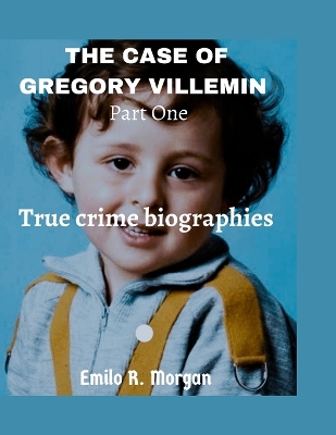 Book cover for THE CASE OF GREGORY VILLEMIN Part One