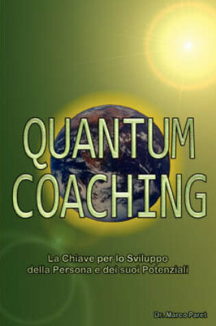 Cover of Quantum Coaching - La Chiave Per Lo Sviluppo Della Persona E Dei Potenziali - Linguistica, Comunicazione Non Verbale, PNL 3 E Quantum in Rapporto Al Coaching