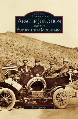 Book cover for Apache Junction and the Superstition Mountains