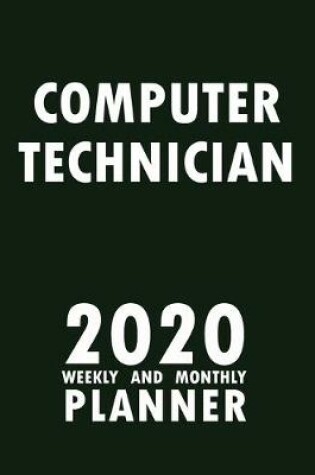 Cover of Computer Technician 2020 Weekly and Monthly Planner