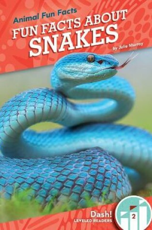 Cover of Fun Facts about Snakes