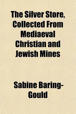 Book cover for The Silver Store, Collected from Mediaeval Christian and Jewish Mines