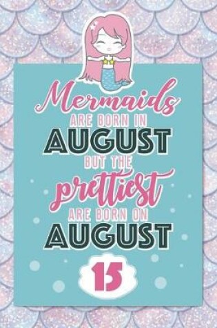 Cover of Mermaids Are Born In August But The Prettiest Are Born On August 15