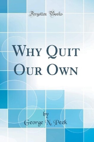 Cover of Why Quit Our Own (Classic Reprint)