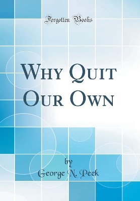 Book cover for Why Quit Our Own (Classic Reprint)