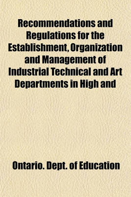 Book cover for Recommendations and Regulations for the Establishment, Organization and Management of Industrial Technical and Art Departments in High and