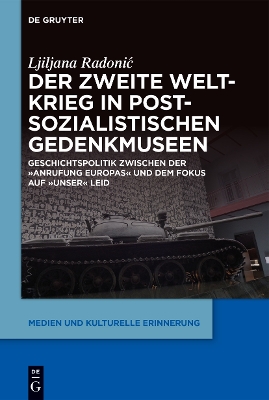 Cover of Der Zweite Weltkrieg in Postsozialistischen Gedenkmuseen