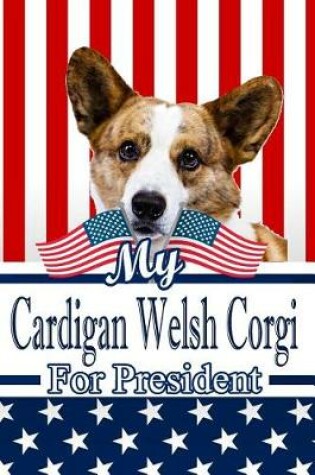 Cover of My Cardigan Welsh Corgi for President