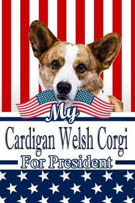 Book cover for My Cardigan Welsh Corgi for President