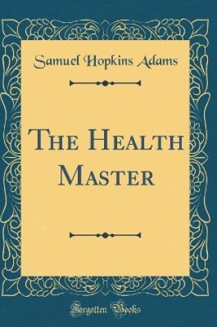 Cover of The Health Master (Classic Reprint)