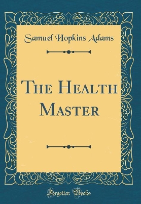 Book cover for The Health Master (Classic Reprint)