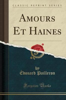 Book cover for Amours Et Haines (Classic Reprint)