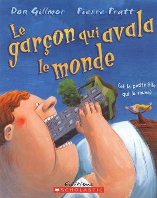 Book cover for Le Gar?on Qui Avala Le Monde (Et La Petite Fille Qui Le Sauva)