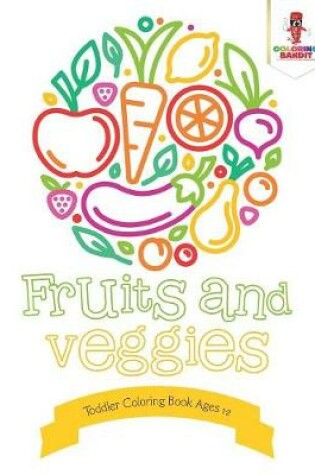 Cover of Fruits and Veggies