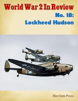 Book cover for World War 2 In Review No. 18: Lockheed Hudson