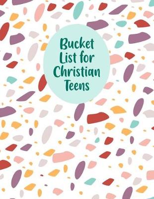 Book cover for Bucket List For Christian Teens