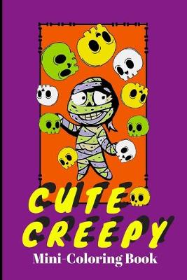 Cover of Cute Creepy Mini-Coloring Book