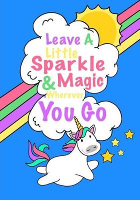 Book cover for Leave A Little Sparkle And Magic Wherever You Go