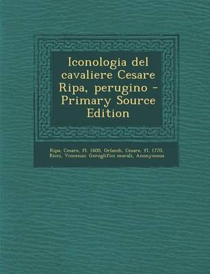 Book cover for Iconologia del Cavaliere Cesare Ripa, Perugino - Primary Source Edition