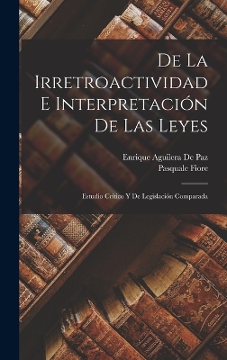 Book cover for De La Irretroactividad E Interpretación De Las Leyes