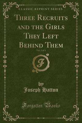 Book cover for Three Recruits and the Girls They Left Behind Them, Vol. 2 of 3 (Classic Reprint)