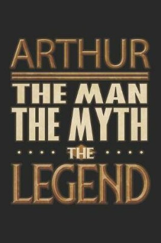 Cover of Arthur The Man The Myth The Legend