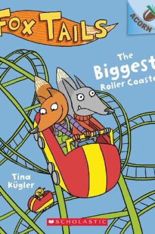 Cover of The Biggest Roller Coaster: An Acorn Book (Fox Tails #2)
