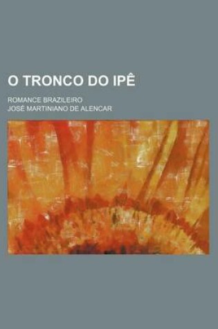 Cover of O Tronco Do Ipe; Romance Brazileiro