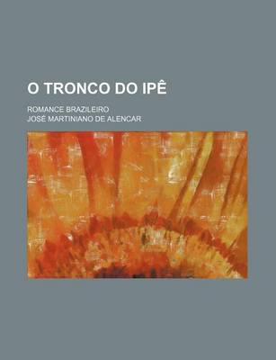 Book cover for O Tronco Do Ipe; Romance Brazileiro