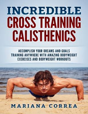 Book cover for Incredible Cross Training Calisthenics