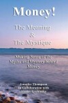 Book cover for Money! the Meaning and the Mystique.