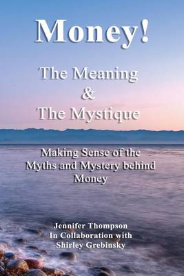 Cover of Money! the Meaning and the Mystique.