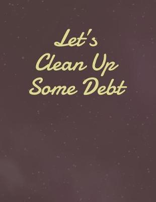 Book cover for Let's Clean Up Some Debt