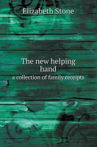 Cover of The new helping hand a collection of family receipts