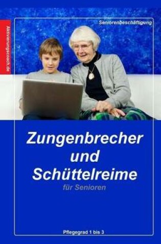 Cover of Zungenbrecher und Schuttelreime fur Senioren