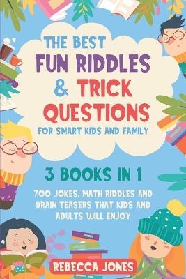 Book cover for The Best Fun Riddles & Trick Questions for Smart Kids and Family