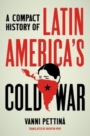 Cover of A Compact History of Latin America's Cold War