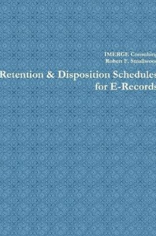 Cover of Retention & Disposition Schedules for E-Records