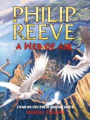 Web of Air by Philip Reeve