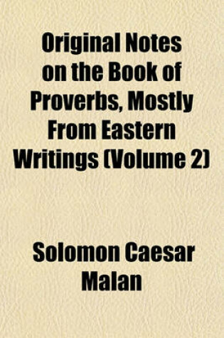 Cover of Original Notes on the Book of Proverbs, Mostly from Eastern Writings (Volume 2)