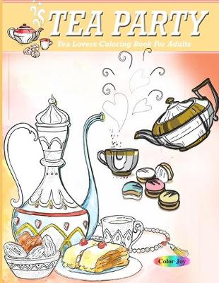 Book cover for Tea Party Coloring Book For Adults