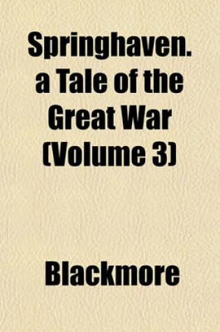 Cover of Springhaven. a Tale of the Great War (Volume 3)