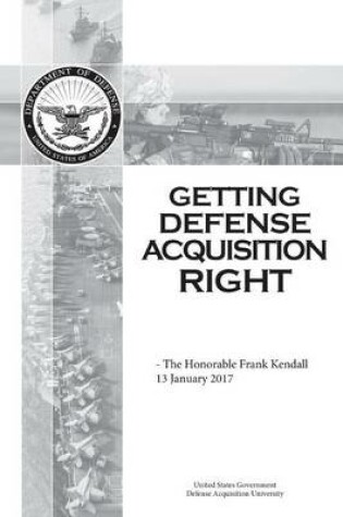 Cover of Getting Defense Acquisition Right - The Honorable Frank Kendall 13 January 2017