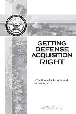 Book cover for Getting Defense Acquisition Right - The Honorable Frank Kendall 13 January 2017